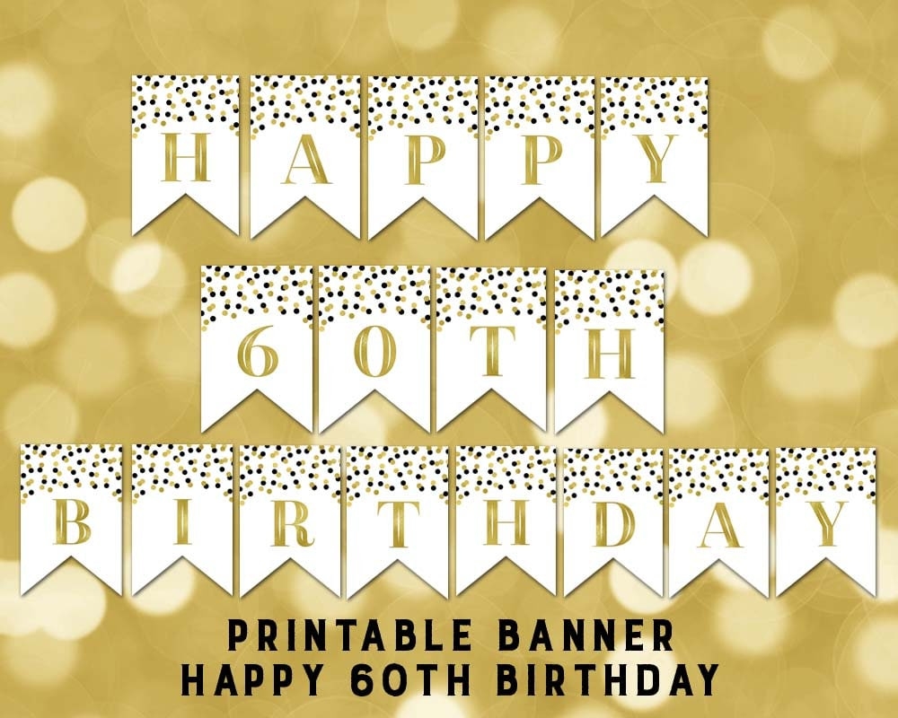 Printable Happy 60th Birthday Banner Black Gold Confetti Bunting Instant Digital Download Birthday Party Etsy