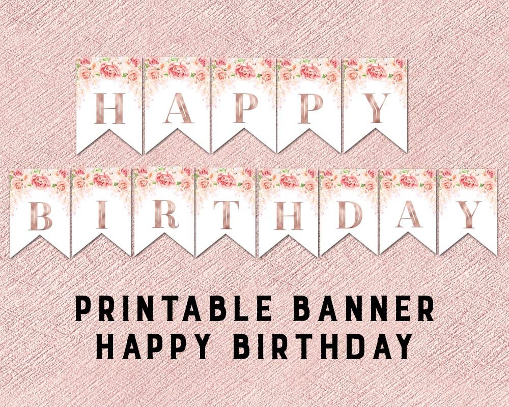 Printable Happy Birthday Banner Pink Floral Rose Gold Bunting Instant Digital Download Birthday Party Etsy