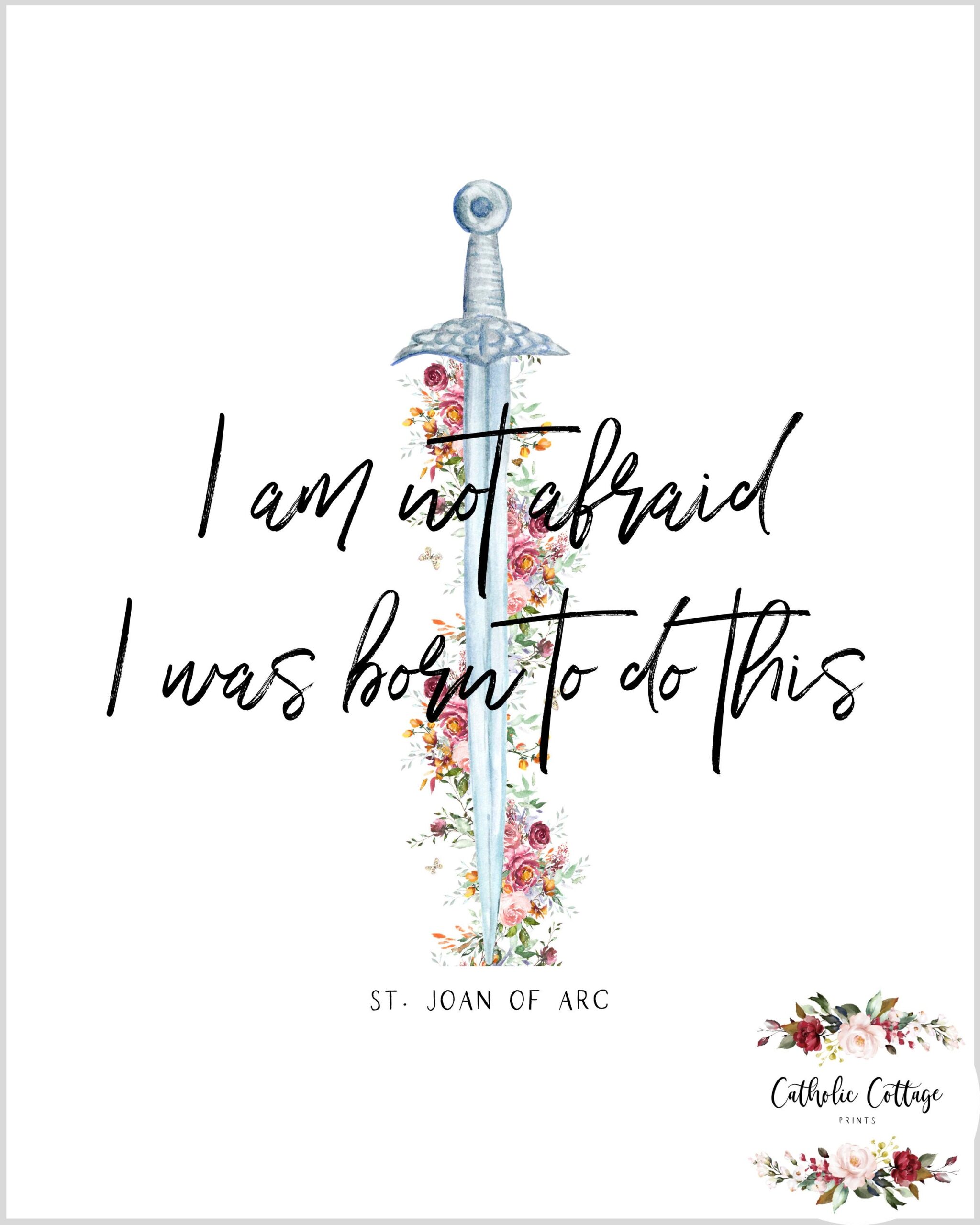 St Joan Of Arc Quote Printable I Am Not Afraid I Was Born To Do This Catholic Wall Decor Digital Download Etsy