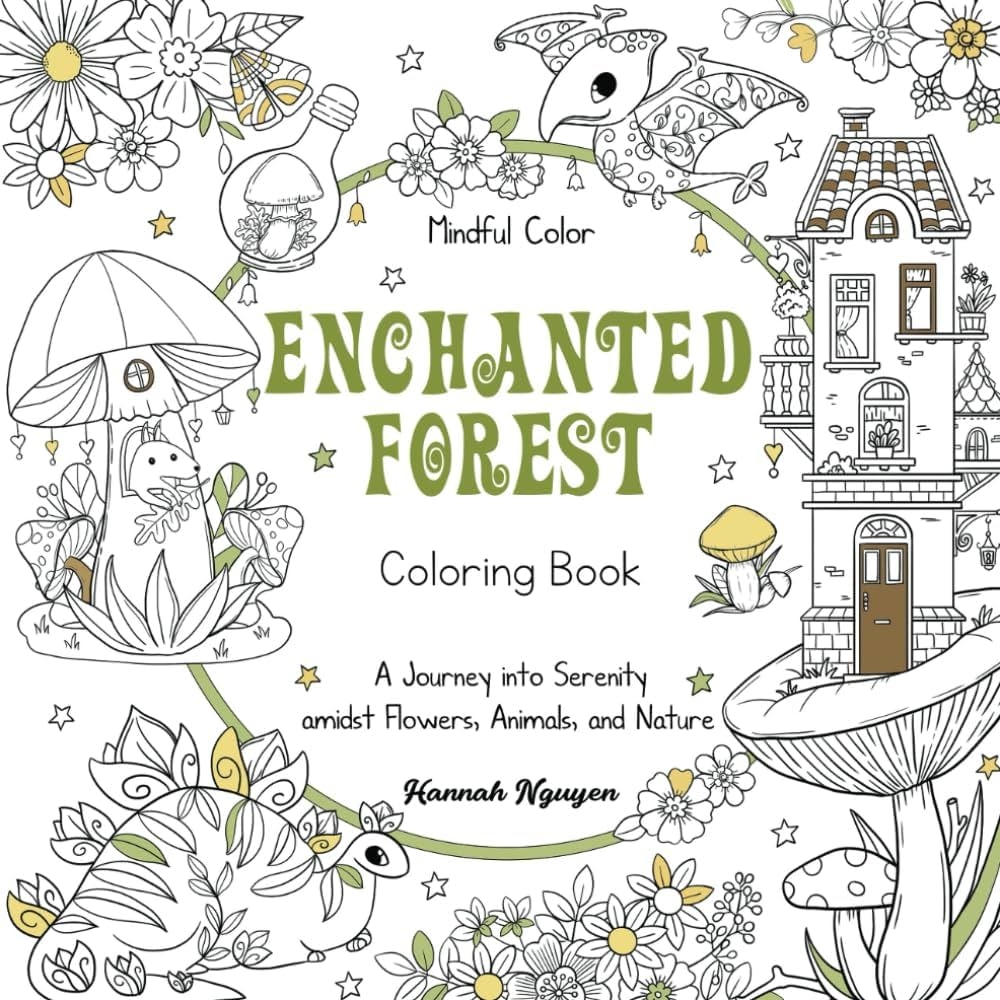 Amazon Mindful Color Enchanted Forest Coloring Book A Journey Into Serenity Amidst Flowers Animals And Nature For Adults And Teenage 9798876813527 Nguyen Hannah Books
